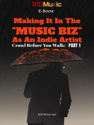 cover image of How to Make It In the Music Biz: Crawl Before You Walk: PART 1